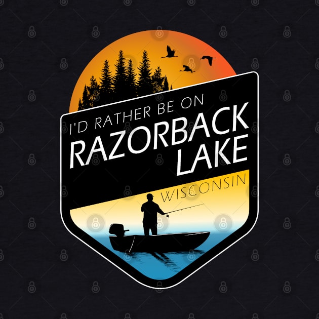 I'd Rather Be On Razorback Lake Wisconsin Fishing by BirdsEyeWorks